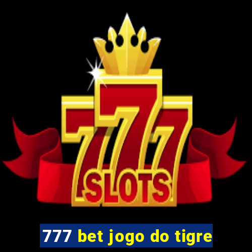 777 bet jogo do tigre