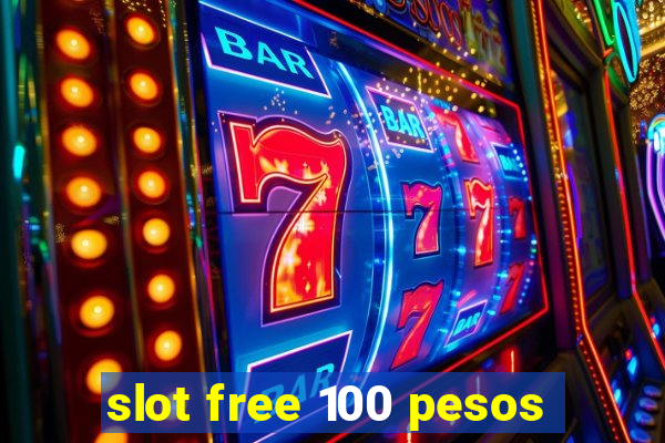 slot free 100 pesos