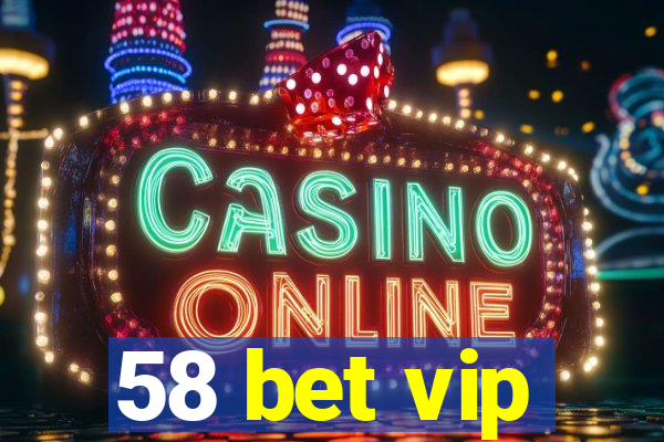 58 bet vip