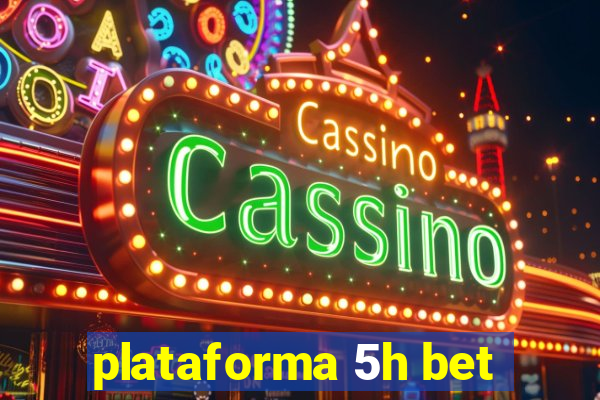 plataforma 5h bet