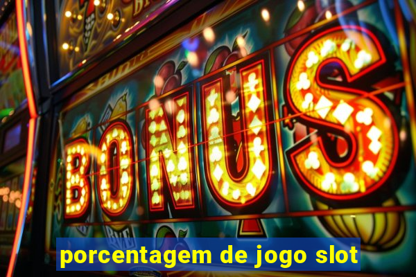 porcentagem de jogo slot