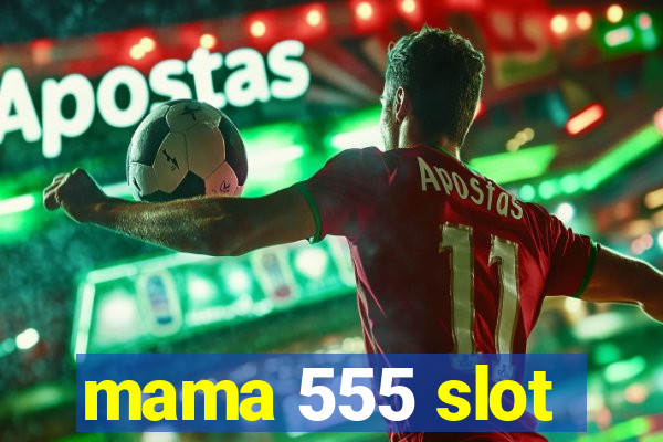 mama 555 slot