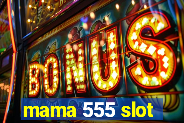 mama 555 slot