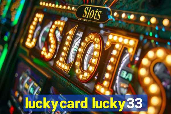 luckycard lucky33