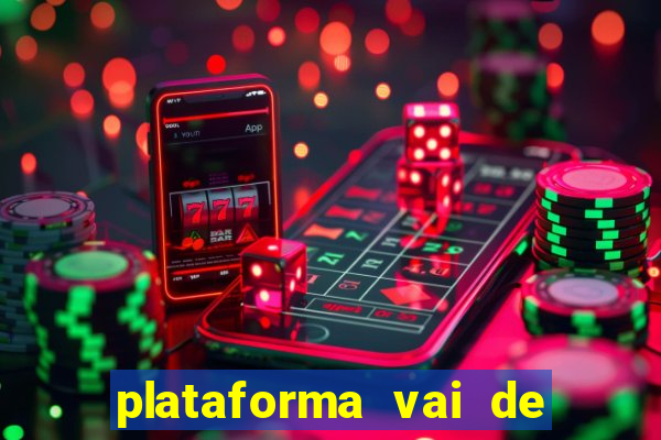 plataforma vai de bet gusttavo lima