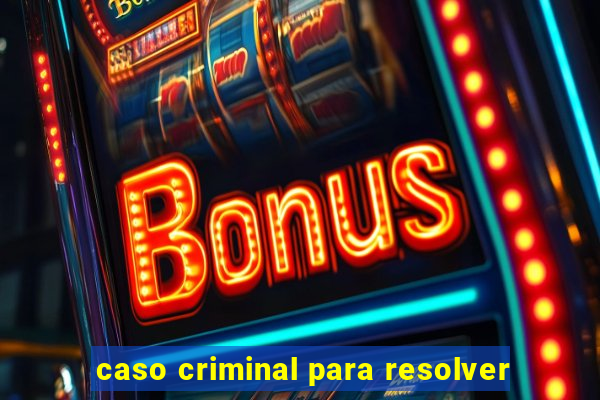 caso criminal para resolver