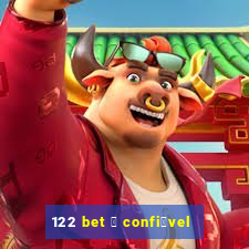 122 bet 茅 confi谩vel