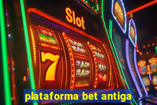 plataforma bet antiga