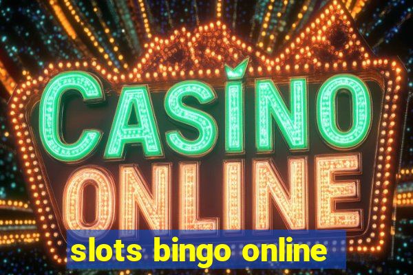 slots bingo online