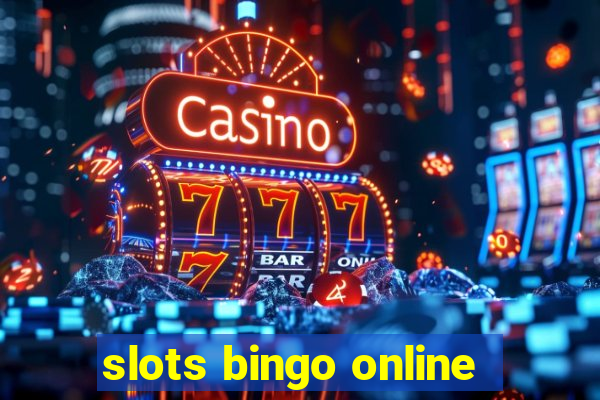 slots bingo online