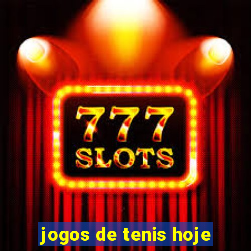 jogos de tenis hoje