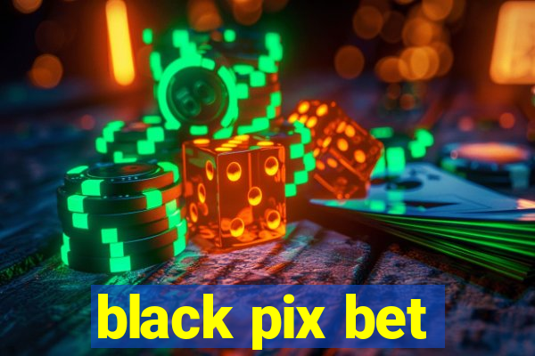 black pix bet