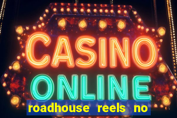 roadhouse reels no deposit bonus