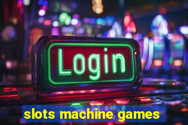 slots machine games