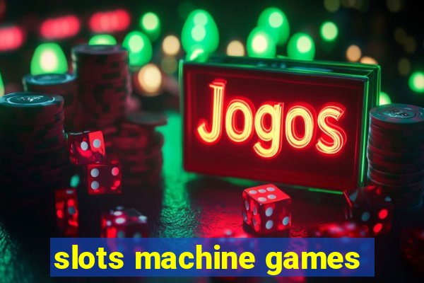 slots machine games