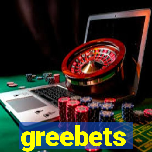 greebets