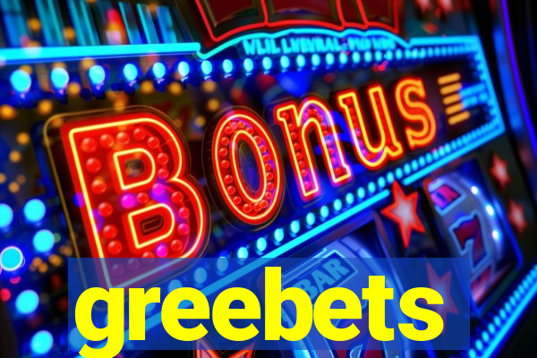 greebets