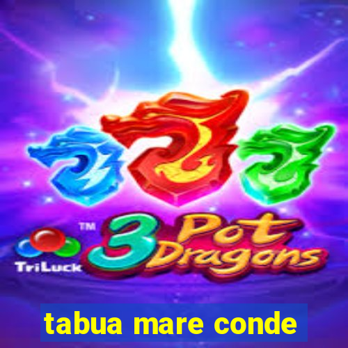 tabua mare conde