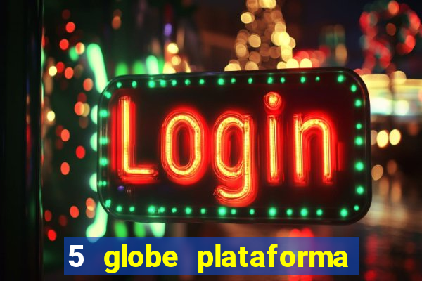 5 globe plataforma de jogos