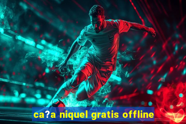 ca?a niquel gratis offline