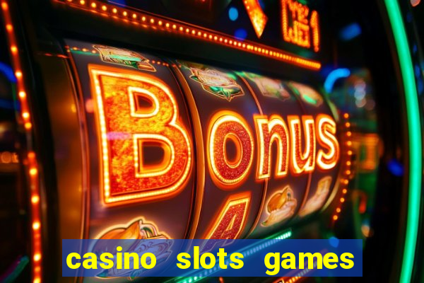 casino slots games real money