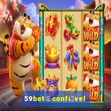 59bet 茅 confi谩vel