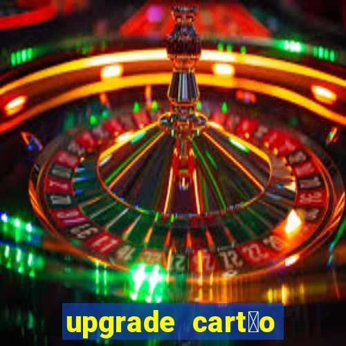 upgrade cart茫o porto seguro