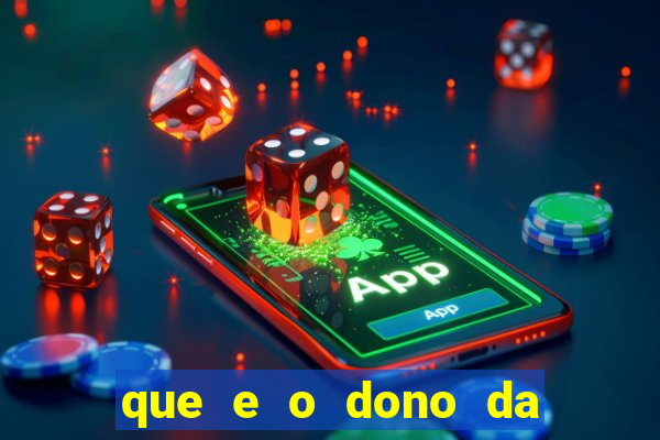 que e o dono da vai de bet