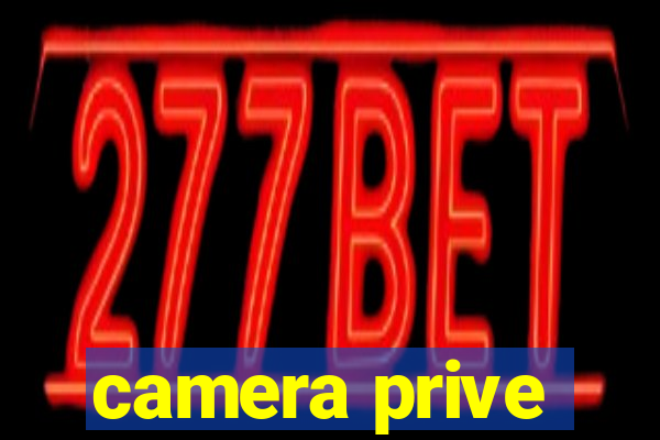 camera prive