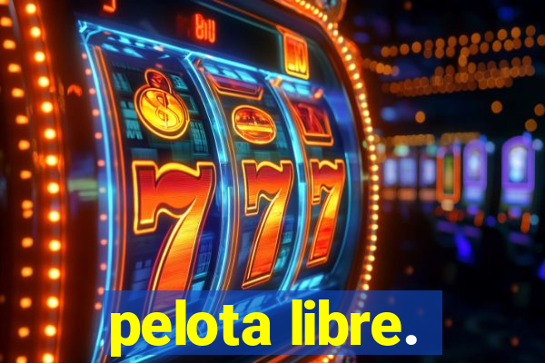 pelota libre.