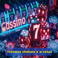 futemax chelsea x arsenal