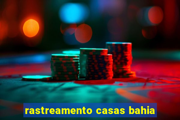 rastreamento casas bahia