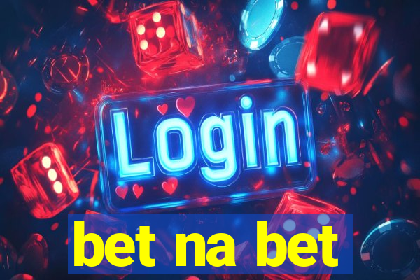 bet na bet