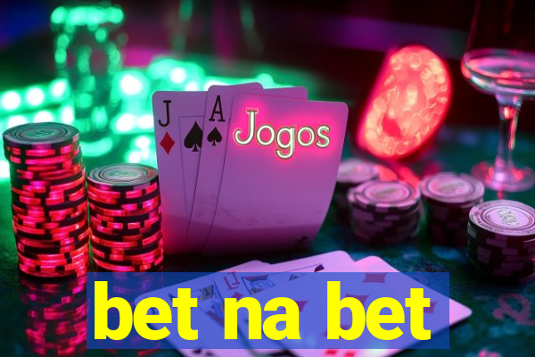 bet na bet