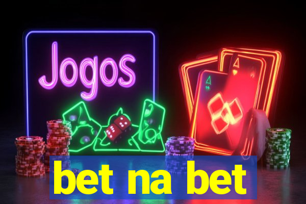 bet na bet