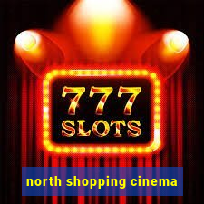 north shopping cinema