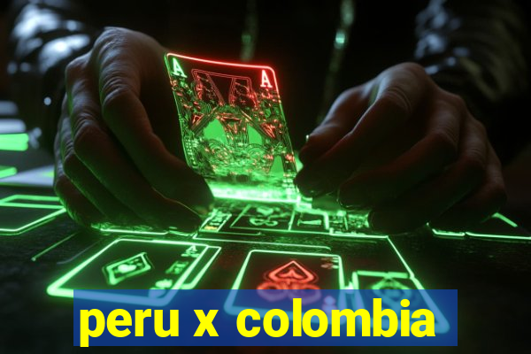 peru x colombia