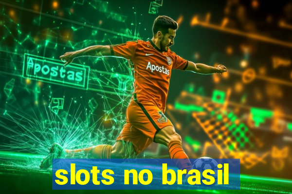 slots no brasil