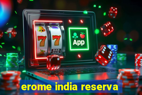 erome india reserva