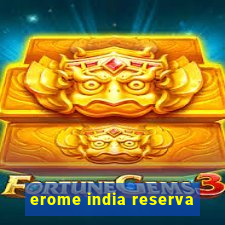 erome india reserva