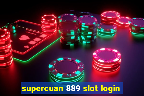 supercuan 889 slot login