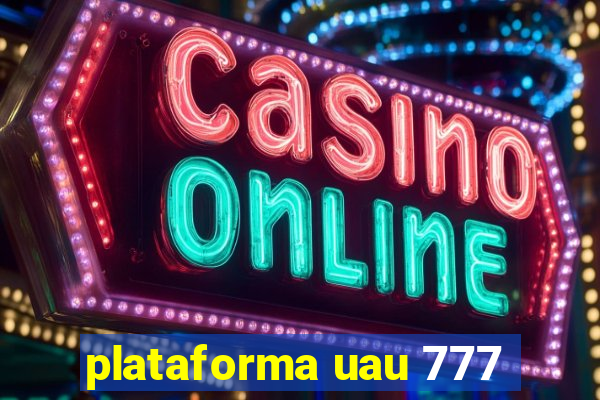 plataforma uau 777