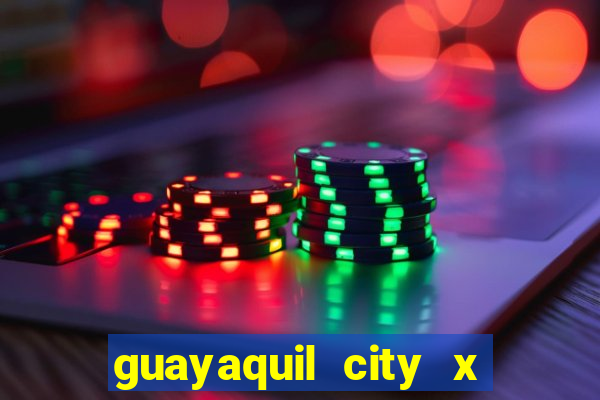 guayaquil city x san antonio