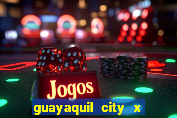 guayaquil city x san antonio