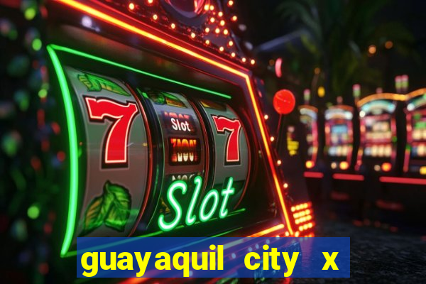 guayaquil city x san antonio