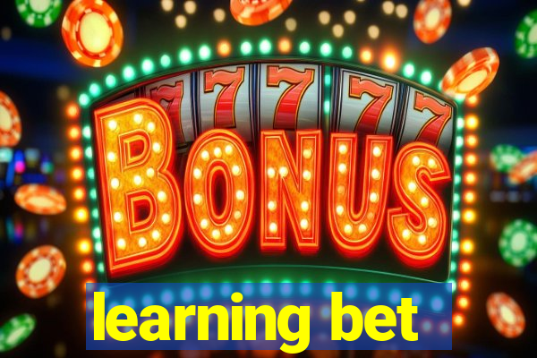 learning bet