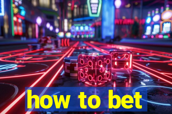 how to bet