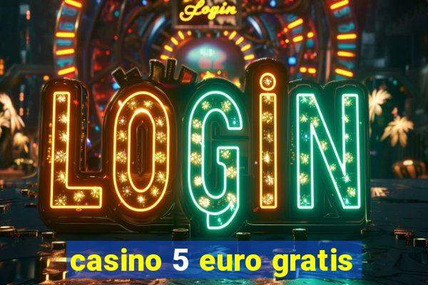 casino 5 euro gratis