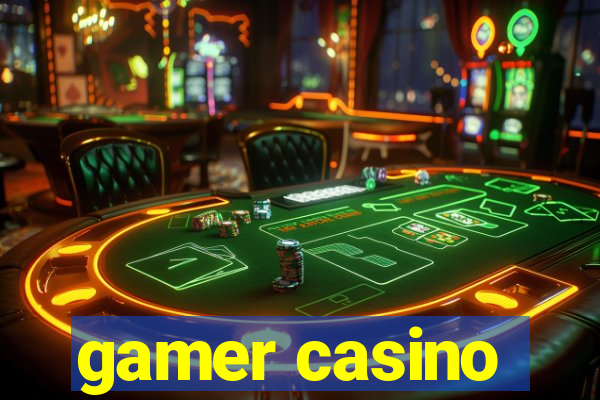 gamer casino