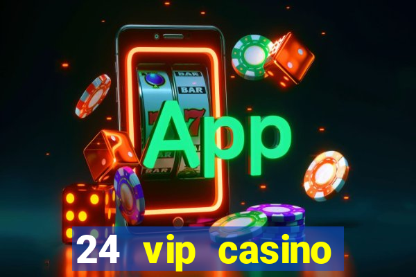 24 vip casino bonus codes